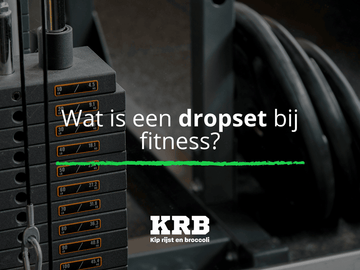 Wat is een dropset bij fitness