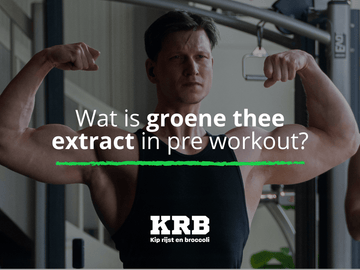 Wat is groene thee extract in pre-workout